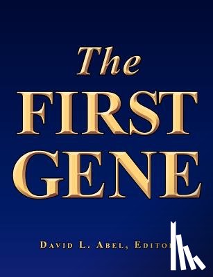 Abel, David L - The First Gene