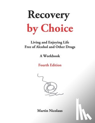 Nicolaus, Martin - Recovery by Choice: Living and Enjoying Life Free of Alcohol and Other Drugs, a Workbook