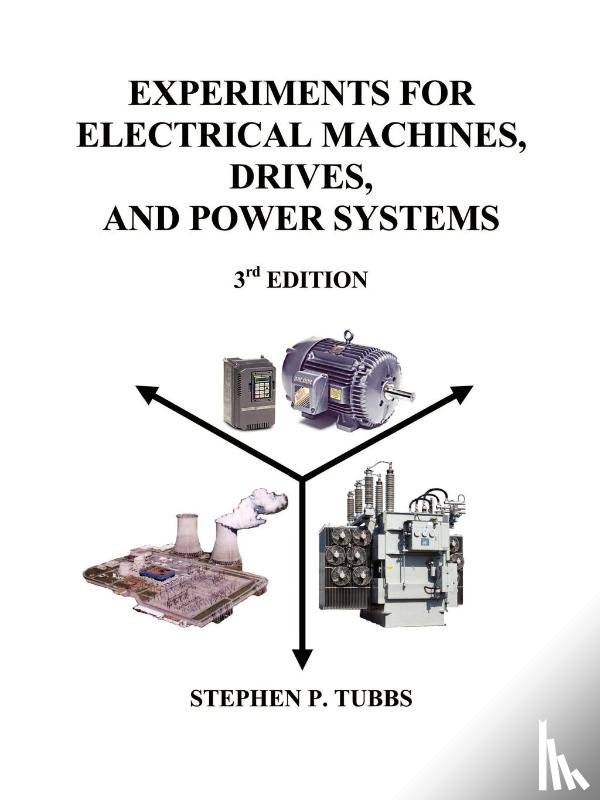 Tubbs, Stephen P. - Experiments for Electrical Machines, Drives, and Power Systems