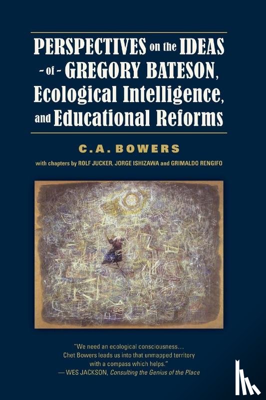 Bowers, C a - Perspectives on the Ideas of Gregory Bateson, Ecological Intelligence, and Educational Reforms