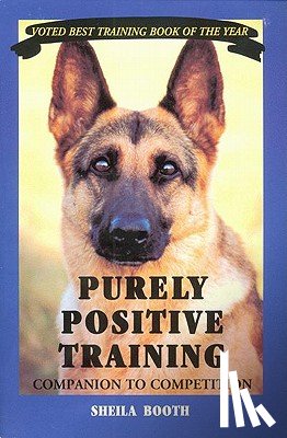 Booth, Sheila - Purely Positive Training: Companion to Competition