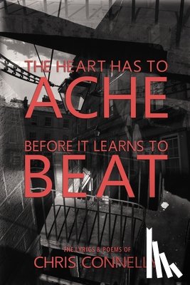 Connelly, Christopher John - The Heart Has to Ache Before It Learns to Beat