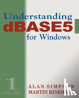 Simpson, Alan, Rinehart, Martin - Understanding DBASE 5 for Windows