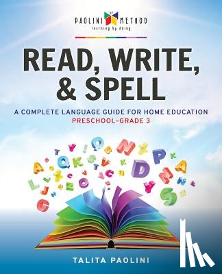 Paolini, Talita - Read, Write, & Spell: A Complete Language Guide for Home Education