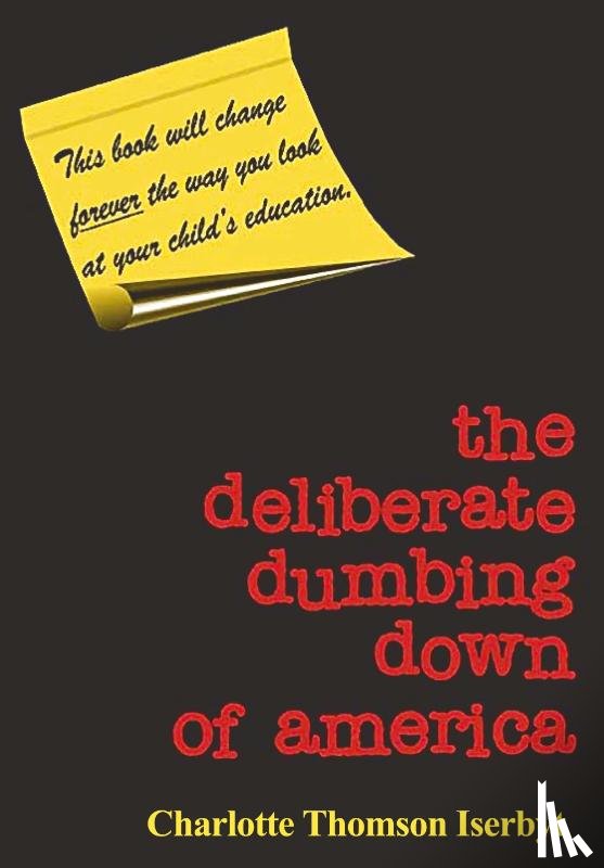 Thomson Iserbyt, Charlotte - The Deliberate Dumbing Down of America