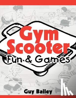Bailey, Guy - Gym Scooter Fun & Games