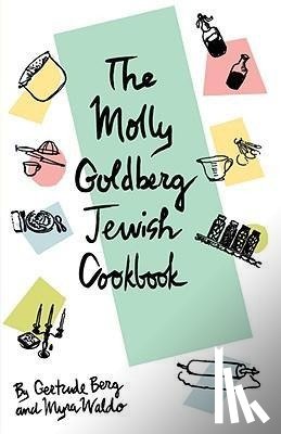 Berg, Gertrude, Waldo, Myra - Molly Goldberg Jewish Cookbook
