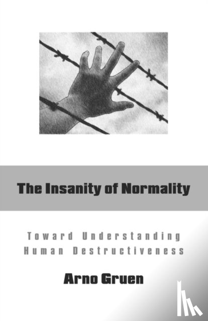Gruen, Arno - The Insanity of Normality