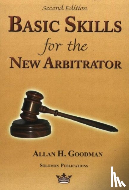 Goodman, Allan H - Basic Skills for the New Arbitrator, 2nd Edition
