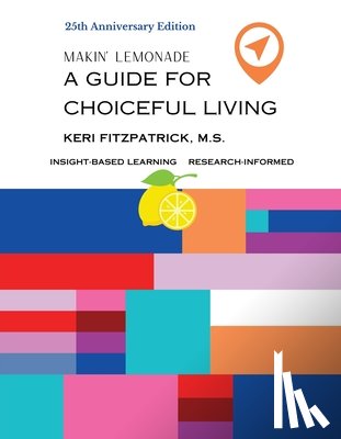 Fitzpatrick, Keri - Twenty-fifth Anniversary Edition Makin' Lemonade: A Guide for Choiceful Living
