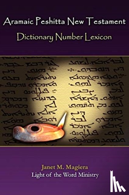 Magiera, Janet M - Aramaic Peshitta New Testament Dictionary Number Lexicon