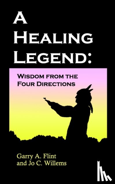 Flint, Garry A, Ph.D., Willems, Jo C - A Healing Legend