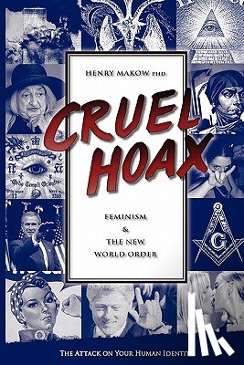 Makow, Henry, PhD - Cruel Hoax