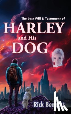 Bennett, Rick - The Last Will & Testament of HARLEY and His DOG