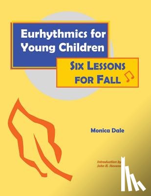 Dale, Monica - Eurhythmics for Young Children: Six Lessons for Fall