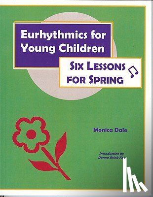 Dale, Monica - Eurhythmics for Young Children: Six Lessons for Spring