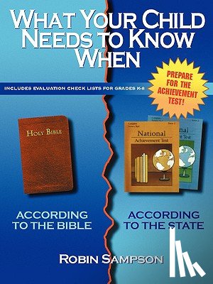 Sampson, Robin - What Your Child Needs to Know When: According to the Bible/According to the State