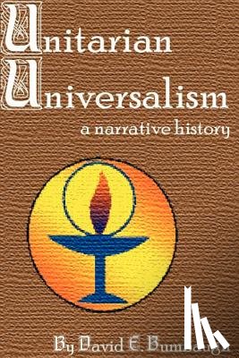Bumbaugh, David E. - Unitarian Universalism: A Narrative History