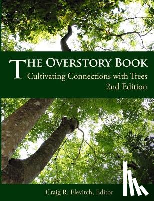 Elevitch, Craig R. - The Overstory Book: Cultivating Connections with Trees, 2nd Edition