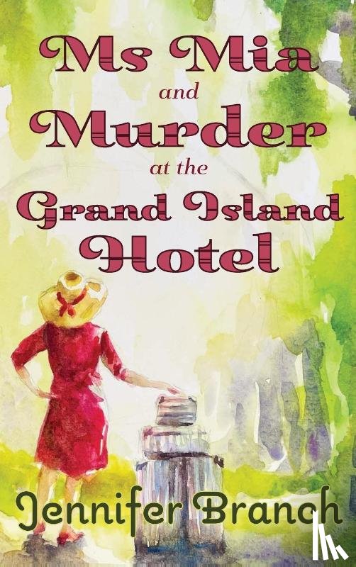 Branch, Jennifer - Ms. Mia and Murder at the Grand Island Hotel
