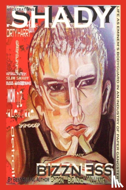 Williams, Byron Bernard - "Shady Bizzness' Life as Eminem's Bodyguard in an Industry of Paper Gangsters"