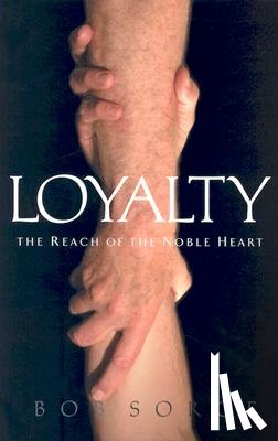 Sorge, Bob - Loyalty: The Reach of the Noble Heart