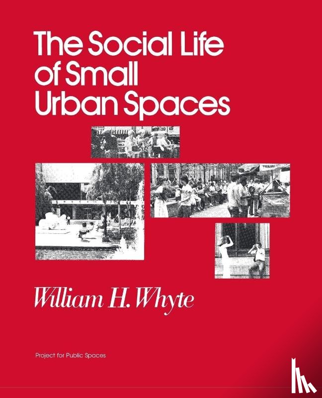 Whyte, William H - The Social Life of Small Urban Spaces