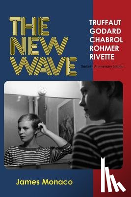 Monaco, James - The New Wave: Truffaut Godard Chabrol Rohmer Rivette