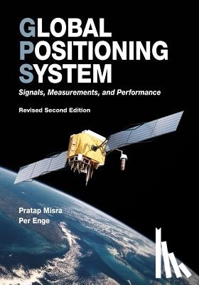 Enge, Per - Global Positioning System: Signals, Measurements, and Performance (Revised Second Edition)