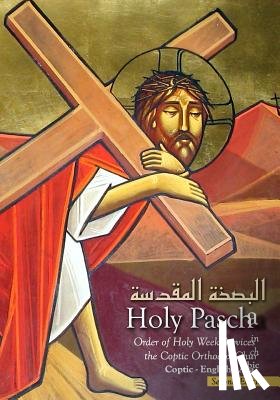St Mark Coptic Church - Holy Pascha: Order Of Holy Week Services In The Coptic Orthodox Church