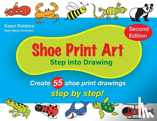 Robbins, Karen S. - Shoe Print Art: Step Into Drawing