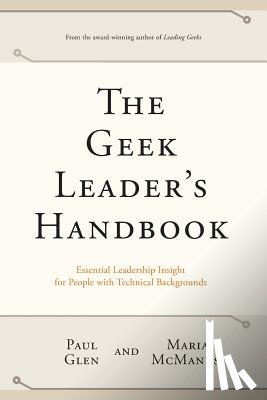 McManus, Maria - The Geek Leader's Handbook: Essential Leadership Insight for People with Technical Backgrounds