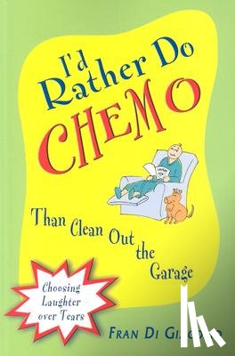 Di Giacomo, Fran - I'd Rather Do Chemo Than Clean Out the Garage