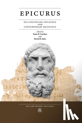 Gordon, Dane R. - Epicurus: His Continuing Influence and Contemporary Relevance