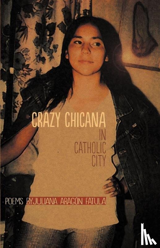 Fatula, Juliana Aragon - Fatula, J: Crazy Chicana in Catholic City