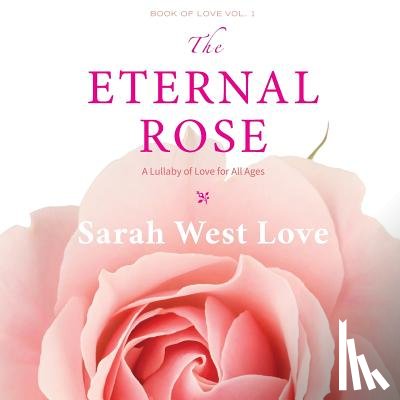West Love, Sarah - The Eternal Rose