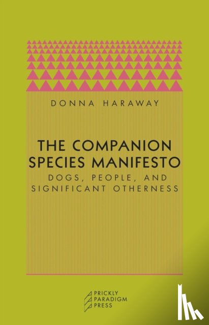 Haraway, Donna J. - The Companion Species Manifesto