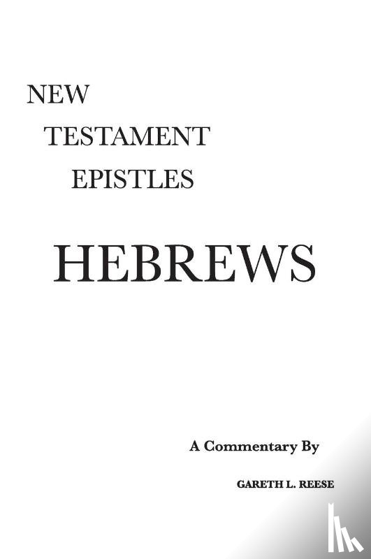 Reese, Gareth L (Professor Emeritus Central Christian College of the Bible Member of Near East Archeological Society Member of Evangelical Theological Society) - Hebrews
