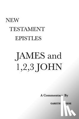 Reese, Gareth L (Professor Emeritus Central Christian College of the Bible Member of Near East Archeological Society Member of Evangelical Theological Society) - James and 1,2,3 John