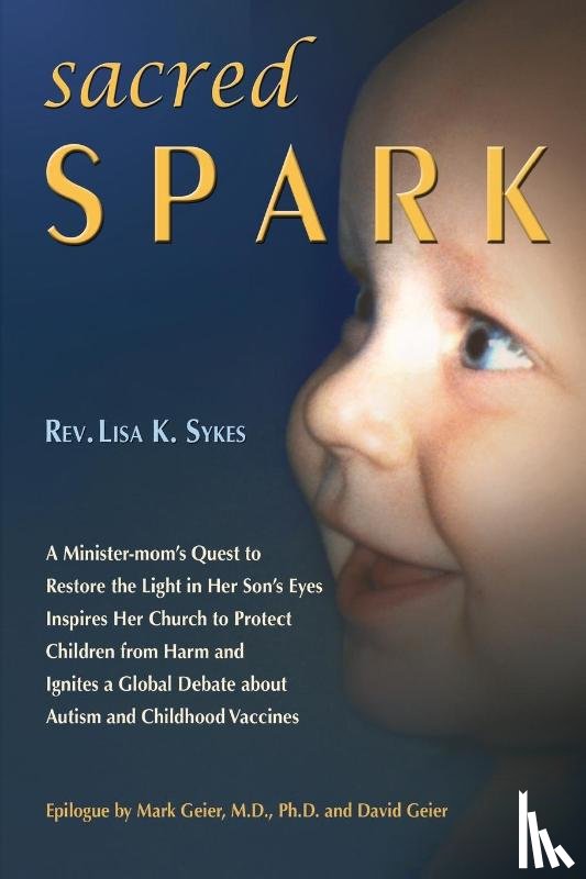 Lisa K Sykes, M.D. Mark R. Geier, David A Geier - Sacred Spark