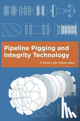  - Pipeline Pigging and Integrity Technology, 4th Edition
