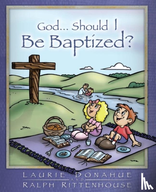 Donahue, Laurie, Rittenhouse, Ralph - God...Should I Be Baptized?