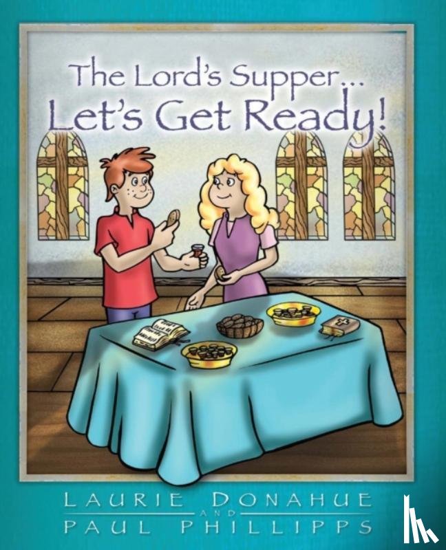 Donahue, Laurie, Phillips, Paul (University of Kent UK) - Lord's Supper... Let's Get Ready!