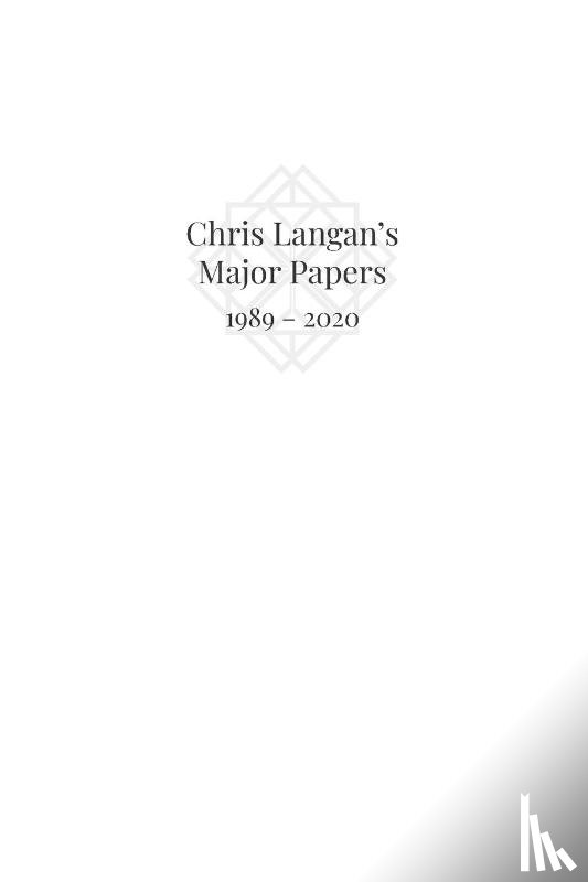 Langan, Christopher Michael - Chris Langan's Major Papers 1989 - 2020