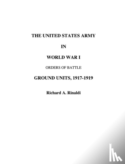 Rinaldi, Richard, A - The US Army in World War I - Orders of Battle