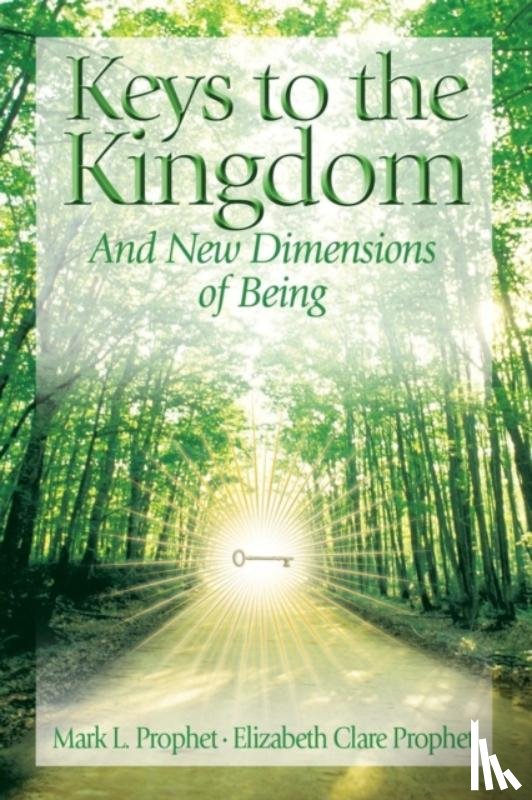 Prophet, Mark L. (Mark L. Prophet), Prophet, Elizabeth Clare (Elizabeth Clare Prophet) - Keys to the Kindgom