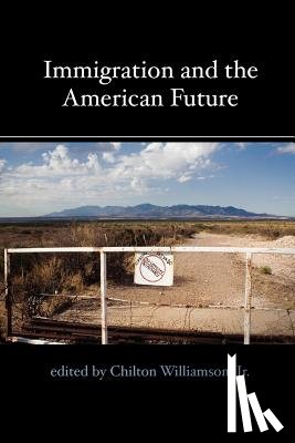 Williamson, Chilton - Immigration and the American Future