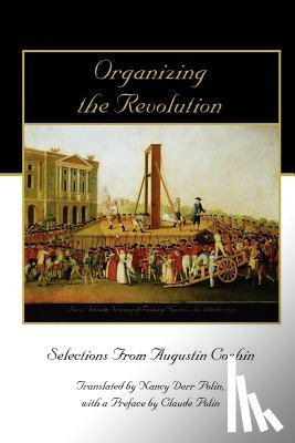 Cochin, Augustin - Organizing the Revolution: Selections from Augustin Cochin