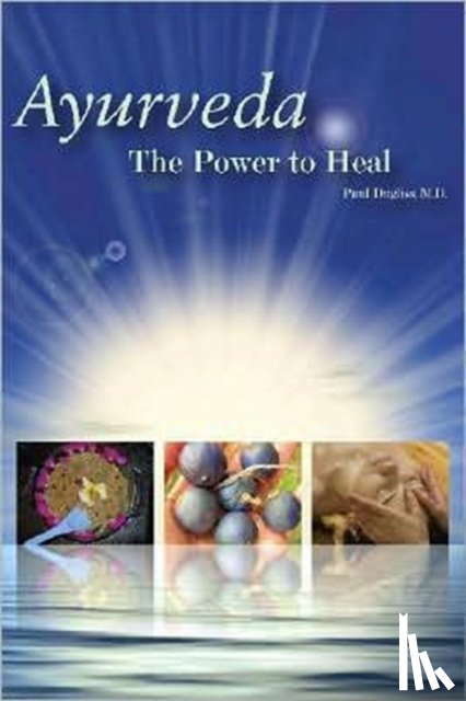 Dugliss, Paul - Ayurveda - The Power to Heal
