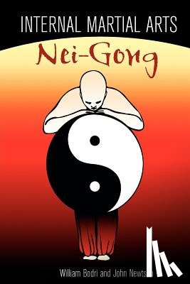Bodri, Bill - Internal Martial Arts Nei-Gong: Cultivating Your Inner Energy to Raise Your Martial Arts to the Next Level